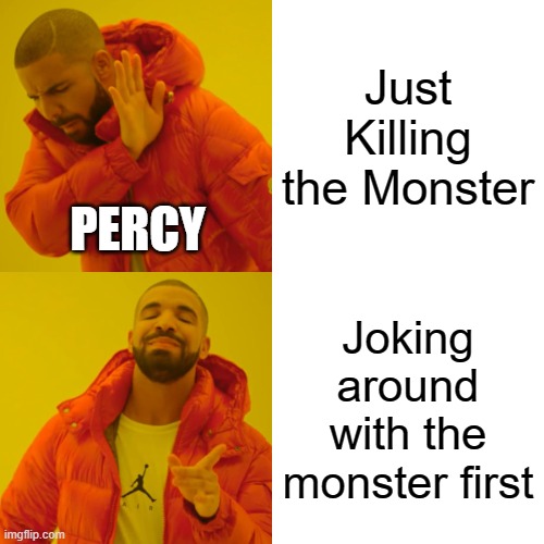 Defeating Monsters...PERCY STYLE | Just Killing the Monster; PERCY; Joking around with the monster first | image tagged in memes,drake hotline bling,percy jackson | made w/ Imgflip meme maker