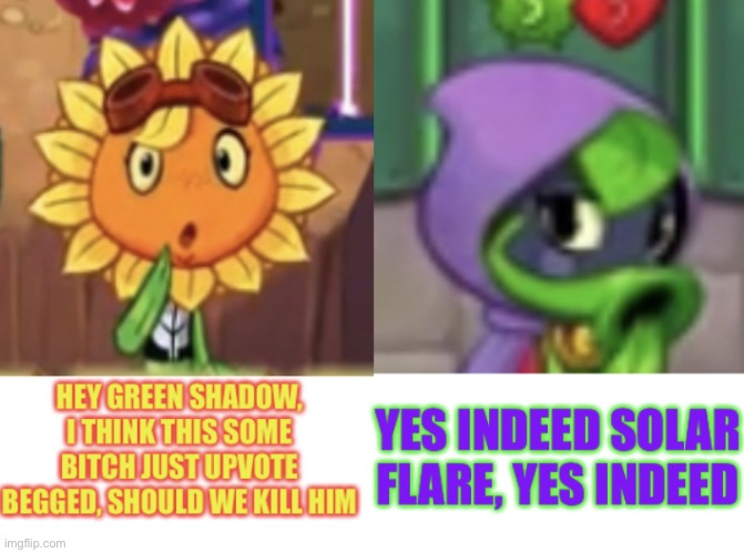 Green shadow and solar flare catch you upvote begging | image tagged in green shadow and solar flare catch you upvote begging | made w/ Imgflip meme maker