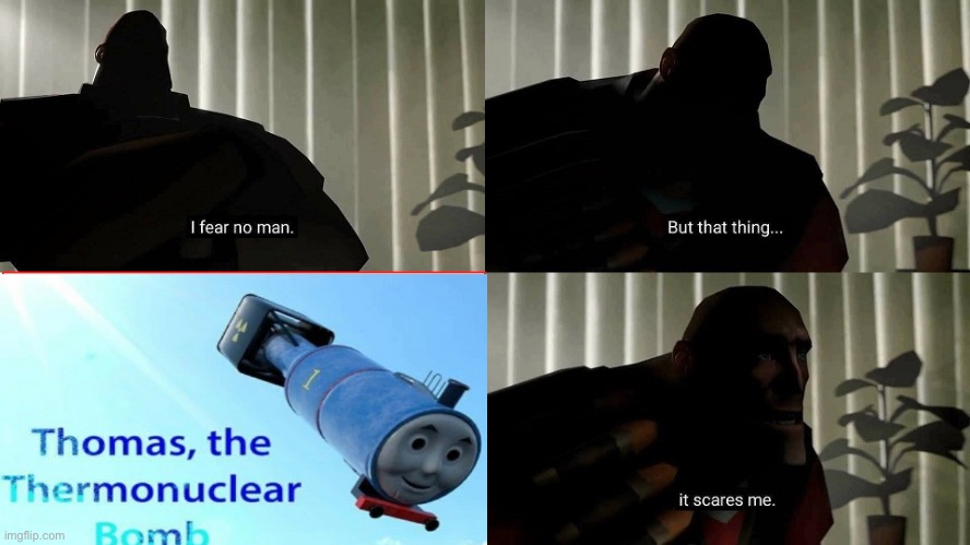E | image tagged in tf2 heavy i fear no man | made w/ Imgflip meme maker