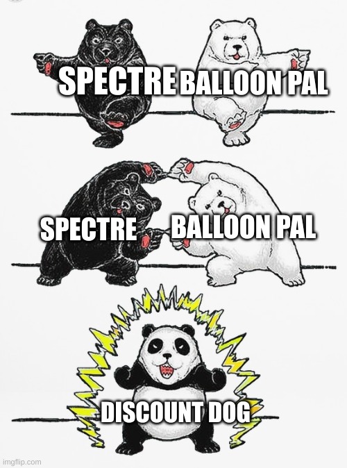 Support towers be like... | SPECTRE; BALLOON PAL; BALLOON PAL; SPECTRE; DISCOUNT DOG | image tagged in panda fusion | made w/ Imgflip meme maker