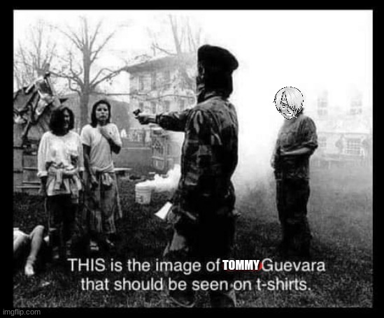 TOMMY | image tagged in tommy guevara,fidelsmooker | made w/ Imgflip meme maker