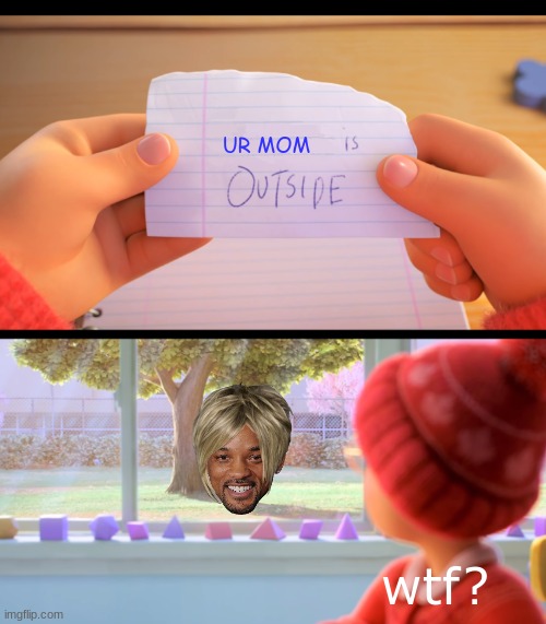 ? | UR MOM; wtf? | image tagged in x is outside | made w/ Imgflip meme maker