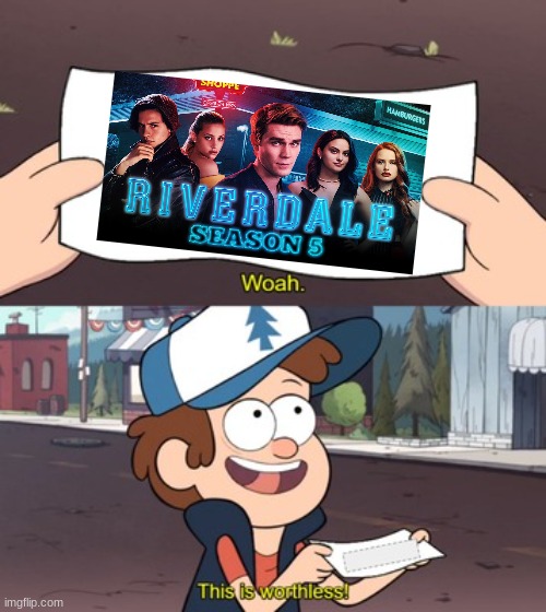 why the hell did they have to go 7 effing years in the future? it feels like it physically effected my life. | image tagged in riverdale,betty cooper,riverdale season 5,dipper pines | made w/ Imgflip meme maker