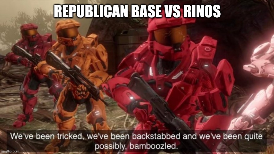 Rinos lied to me | REPUBLICAN BASE VS RINOS | image tagged in red vs blue sarge backstabbed | made w/ Imgflip meme maker