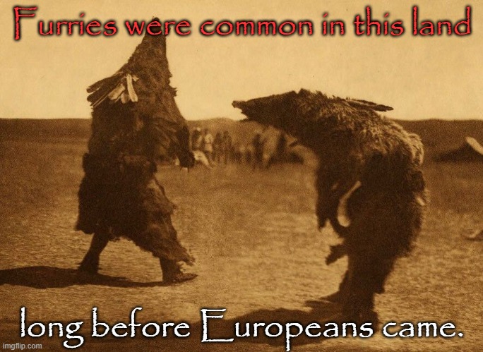 Arikara Bear Dance | Furries were common in this land; long before Europeans came. | image tagged in arikara bear dance,native american,spirit animal | made w/ Imgflip meme maker