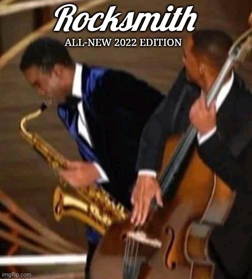 Rocksmith: Remastered | Rocksmith; ALL-NEW 2022 EDITION | image tagged in chris rock,will smith,will smith slap,rock,memes | made w/ Imgflip meme maker