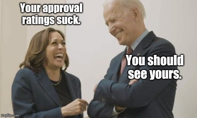 Deep in the sewer. | Your approval ratings suck. You should see yours. | image tagged in memes | made w/ Imgflip meme maker