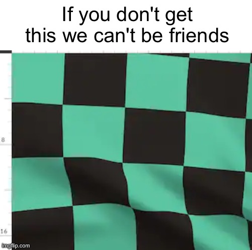 Pattern? |  If you don't get this we can't be friends | made w/ Imgflip meme maker