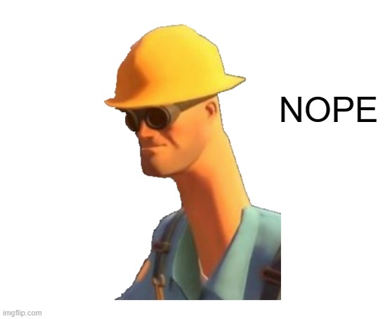 Tf2 nope transparent | NOPE | image tagged in tf2 nope transparent | made w/ Imgflip meme maker