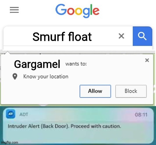 X Wants to know your location intruder alert | Smurf float Gargamel | image tagged in x wants to know your location intruder alert | made w/ Imgflip meme maker