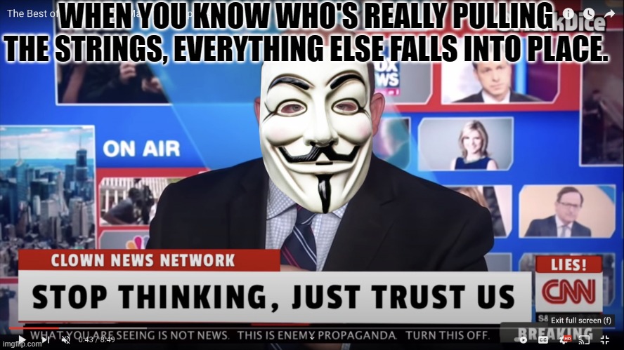 Mark Dice |  WHEN YOU KNOW WHO'S REALLY PULLING THE STRINGS, EVERYTHING ELSE FALLS INTO PLACE. | image tagged in mark dice,anonymous,cnn fake news | made w/ Imgflip meme maker