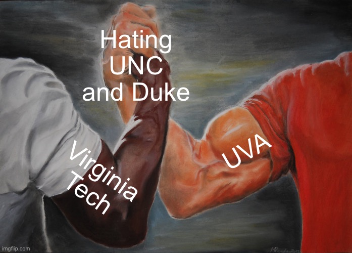 Yup | Hating UNC and Duke; UVA; Virginia Tech | image tagged in memes,epic handshake,college,virginia,duke basketball | made w/ Imgflip meme maker