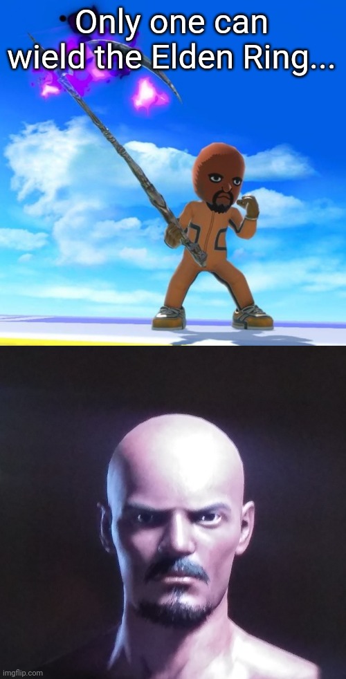 Only one can wield the Elden Ring... | image tagged in matt from wii sports | made w/ Imgflip meme maker