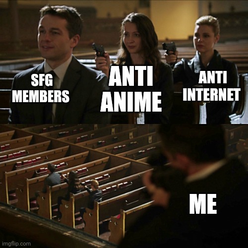As I told pearl, I will sacrifice my life for your guys protection | SFG MEMBERS; ANTI INTERNET; ANTI ANIME; ME | image tagged in assassination chain | made w/ Imgflip meme maker