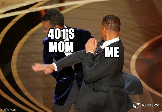 *Mentors 401* | 401'S MOM; ME | image tagged in will smith punching chris rock,drm oc | made w/ Imgflip meme maker