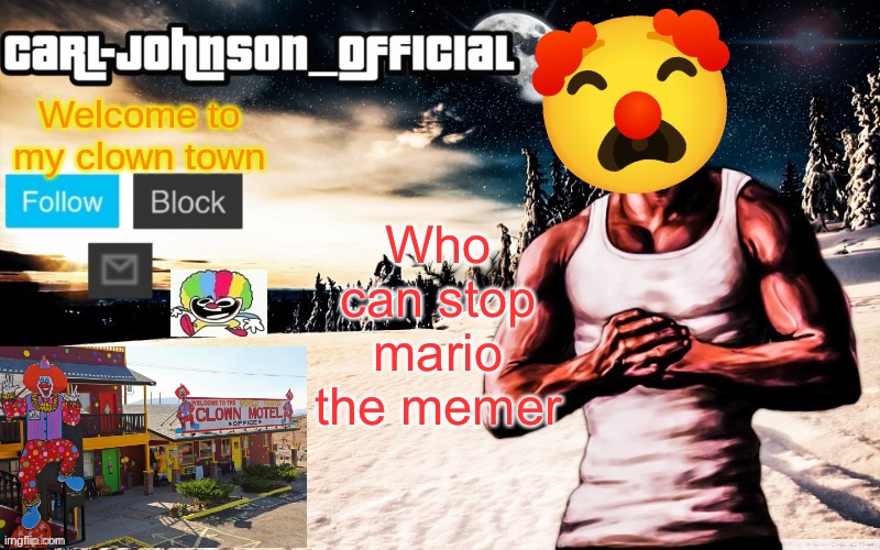 Carl-Johnson_Official template | Who can stop mario the memer | image tagged in carl-johnson_official template | made w/ Imgflip meme maker