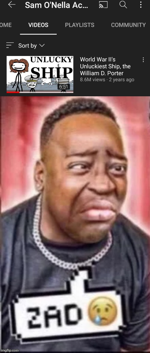 One of the few YouTubers that can make me laugh hasn't uploaded in 2 years. Sad | image tagged in zad | made w/ Imgflip meme maker
