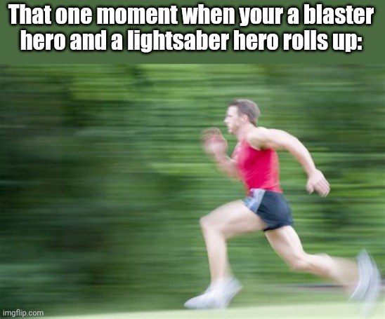 Only Battlefront 1 Players Will Understand This One | That one moment when your a blaster hero and a lightsaber hero rolls up: | image tagged in star wars,star wars battlefront,blaster,funny,relevant,lol | made w/ Imgflip meme maker
