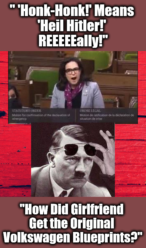 Honk If You Think Clown World's Afro Needs a Trim | " 'Honk-Honk!' Means 
'Heil Hitler!' 
REEEEEally!"; "How Did Girlfriend 
Get the Original 
Volkswagen Blueprints?" | image tagged in hitler sunglasses,sunglasses hitler,yaara saks,freedom convoy,honking,antiwhite | made w/ Imgflip meme maker