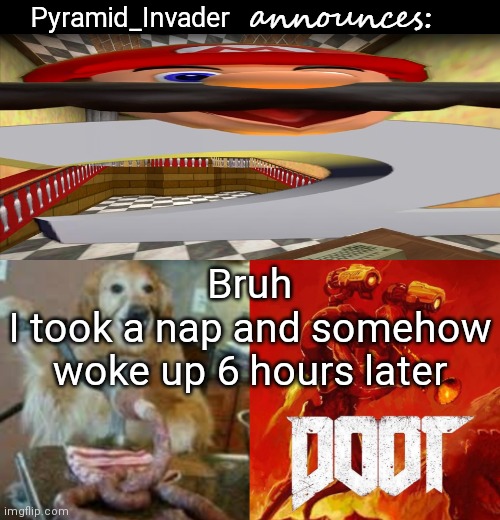 Yes i'll make a new temp | Pyramid_Invader; Bruh
I took a nap and somehow woke up 6 hours later | image tagged in fonchi ac by fonchi | made w/ Imgflip meme maker