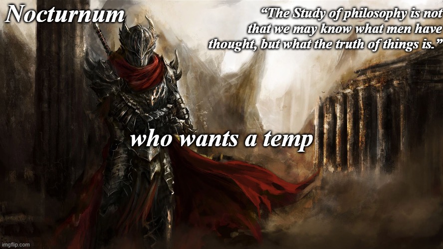 Nocturnum's knight temp | who wants a temp | image tagged in nocturnum's knight temp | made w/ Imgflip meme maker