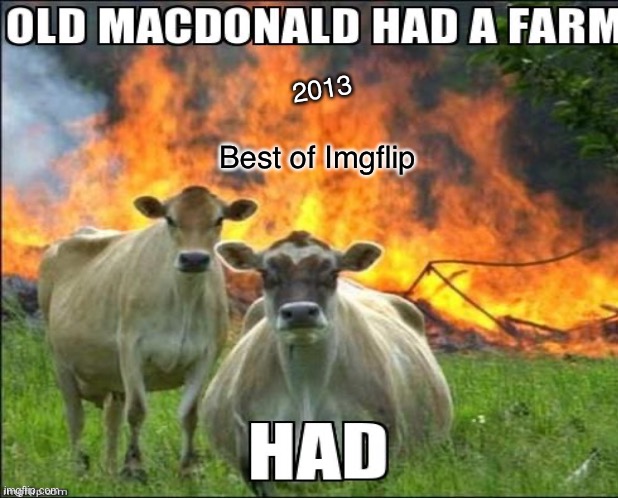 Best of imgflip | 2013; Best of Imgflip | image tagged in marked safe from | made w/ Imgflip meme maker