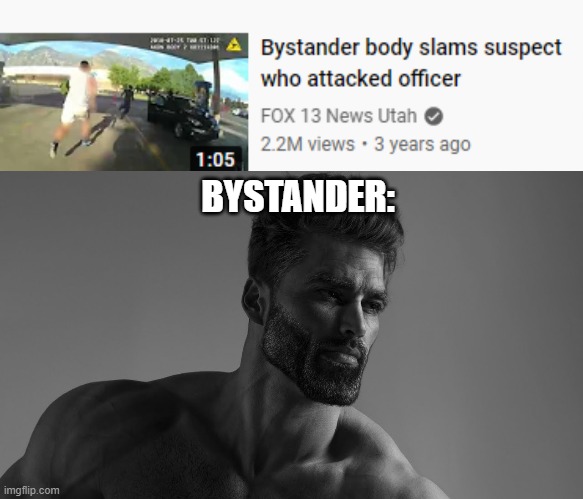 Sigma Male Chad |  BYSTANDER: | image tagged in chad,sigma,alpha,mega chad,police,epic | made w/ Imgflip meme maker