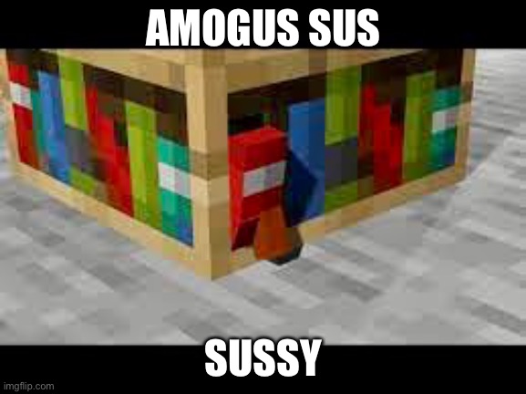 Sussy | AMOGUS SUS; SUSSY | image tagged in lol,funny memes,sus | made w/ Imgflip meme maker