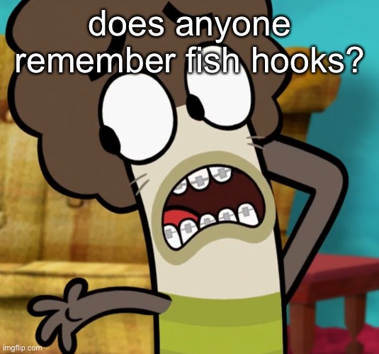 if you don’t you’re still a human | does anyone remember fish hooks? | made w/ Imgflip meme maker