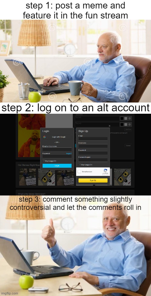 How To Get Comments and Views, Starring: Larry! |  step 1: post a meme and feature it in the fun stream; step 2: log on to an alt account; step 3: comment something slightly controversial and let the comments roll in | image tagged in blank white template,memes,funny,tutorial | made w/ Imgflip meme maker