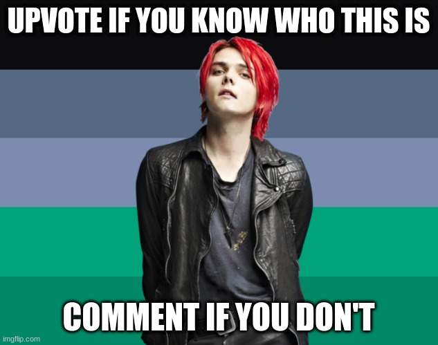UPVOTE IF YOU KNOW WHO THIS IS; COMMENT IF YOU DON'T | image tagged in gerard way,mcr,meme,hot guy,music | made w/ Imgflip meme maker