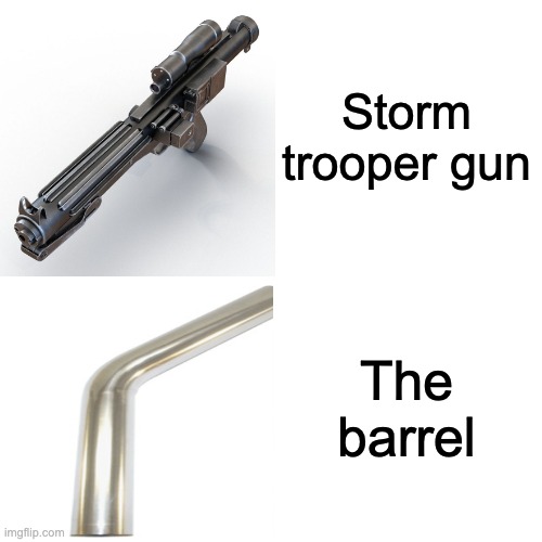 Storm trooper barrel | Storm trooper gun; The barrel | image tagged in stormtrooper | made w/ Imgflip meme maker
