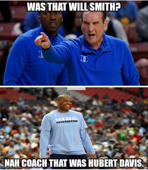 Down goes Duke | WAS THAT WILL SMITH? NAH COACH THAT WAS HUBERT DAVIS. | image tagged in basketball | made w/ Imgflip meme maker