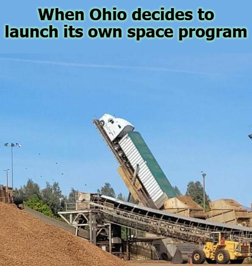 When Ohio decides to launch its own space program | image tagged in ohio | made w/ Imgflip meme maker