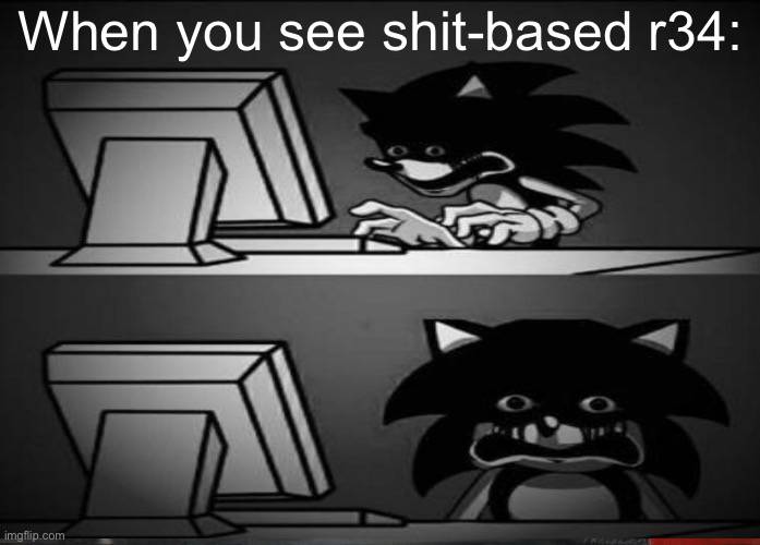 Worst thing ever | When you see shit-based r34: | image tagged in rule 34 | made w/ Imgflip meme maker