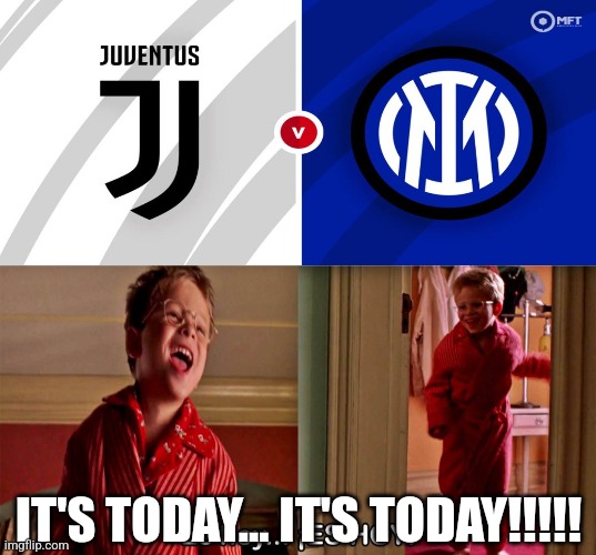 Derby d'Italia: Juventus - Inter. Sunday 20:45 CET live on CBS Sports | IT'S TODAY... IT'S TODAY!!!!! | image tagged in es hoy it's today,juventus,inter,serie a,calcio,derby d'italia | made w/ Imgflip meme maker