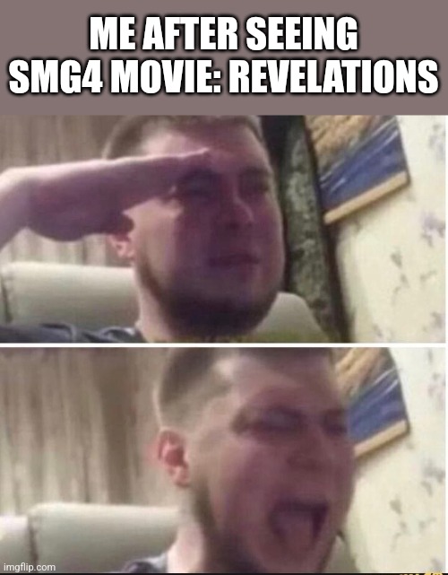 ToT | ME AFTER SEEING SMG4 MOVIE: REVELATIONS | image tagged in crying salute,smg4,revelations,thriller,i cri evrytiem | made w/ Imgflip meme maker