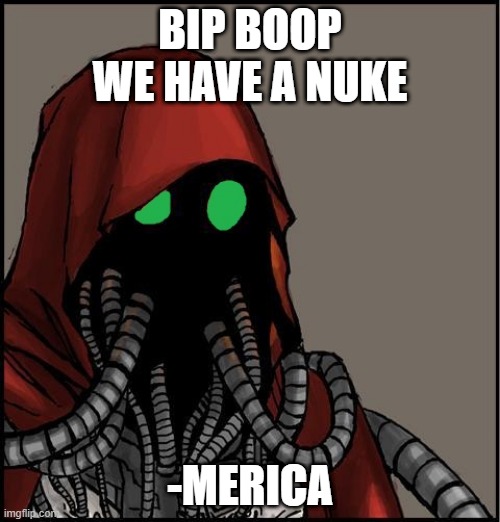 WW2 | BIP BOOP
WE HAVE A NUKE; -MERICA | image tagged in tech priest,ww2 | made w/ Imgflip meme maker