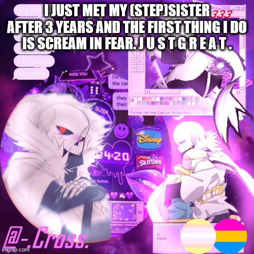 *Googles: how to talk to a women you havent seen for 3 years* | I JUST MET MY (STEP)SISTER AFTER 3 YEARS AND THE FIRST THING I DO IS SCREAM IN FEAR. J U S T G R E A T . | image tagged in chocos cross temp | made w/ Imgflip meme maker