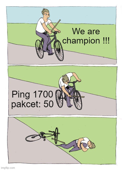 Apex Legends | We are champion !!! Ping 1700
pakcet: 50 | image tagged in memes,bike fall | made w/ Imgflip meme maker