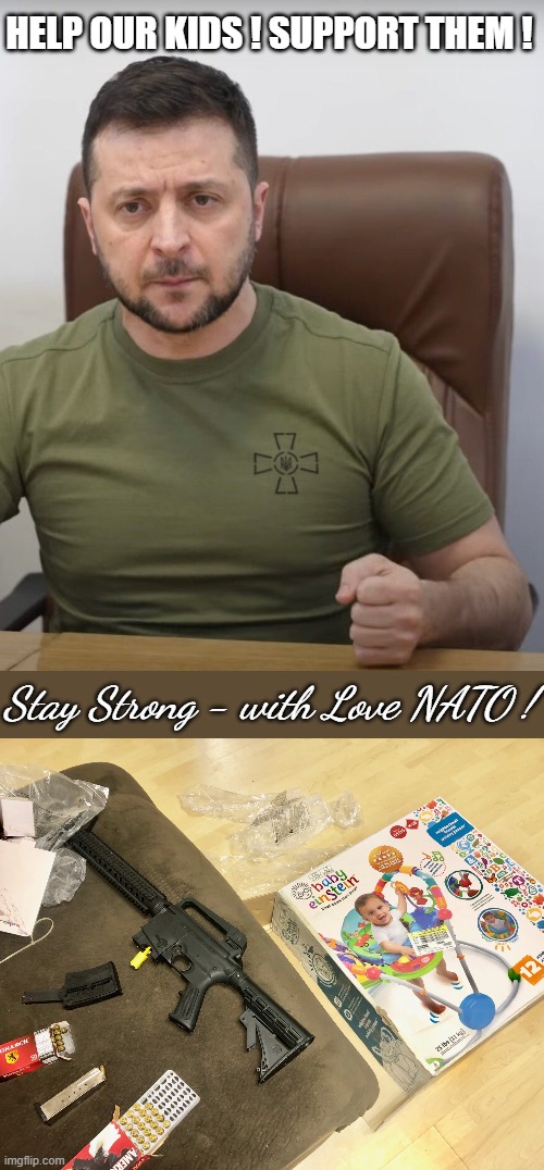 make Love not support | HELP OUR KIDS ! SUPPORT THEM ! Stay Strong - with Love NATO ! | image tagged in ukraine,nato,nwo police state,true love | made w/ Imgflip meme maker
