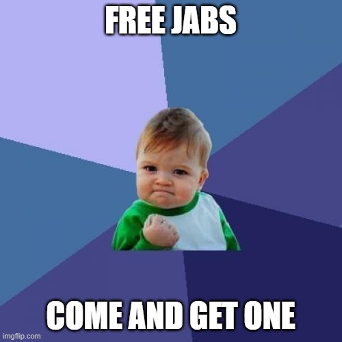 Success Kid Meme | FREE JABS COME AND GET ONE | image tagged in memes,success kid | made w/ Imgflip meme maker