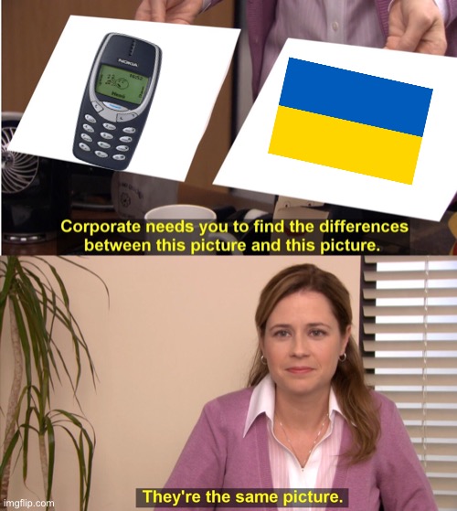 Tough and unbreakable | image tagged in they're the same picture,nokia,ukraine,unbreakable | made w/ Imgflip meme maker