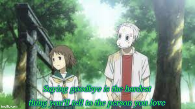 Gin and Hotaru | Saying goodbye is the hardest thing you'll tell to the person you love | image tagged in sad,quotes | made w/ Imgflip meme maker