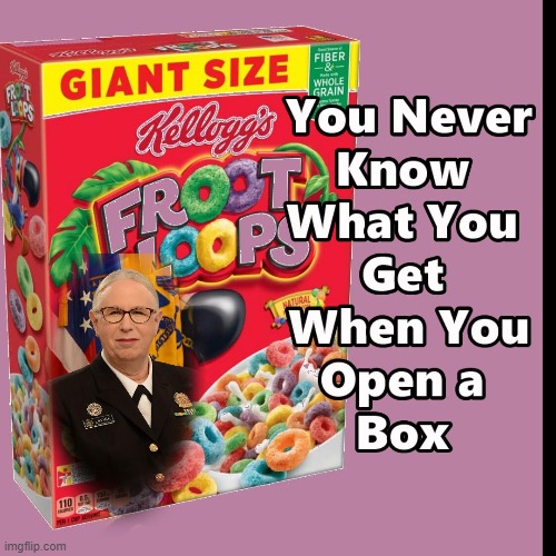 You Never Know What You Get When You Open a Box of Fruit Loops | image tagged in memes,fruit loops,cereal | made w/ Imgflip meme maker