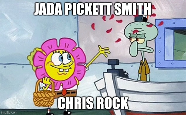 SpongeBob flower | JADA PICKETT SMITH; CHRIS ROCK | image tagged in spongebob flower | made w/ Imgflip meme maker