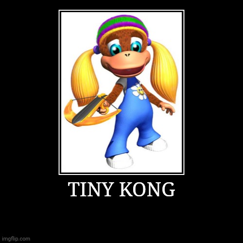 Tiny Kong | TINY KONG | | image tagged in demotivationals,donkey kong,tiny kong | made w/ Imgflip demotivational maker
