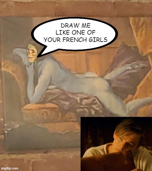 Nekkid Skeletor | DRAW ME LIKE ONE OF YOUR FRENCH GIRLS | image tagged in jack titanic,skeletor,disturbing | made w/ Imgflip meme maker