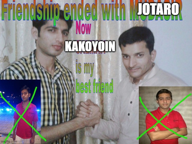 Gumball ref |  JOTARO; KAKOYOIN | image tagged in friendship ended | made w/ Imgflip meme maker
