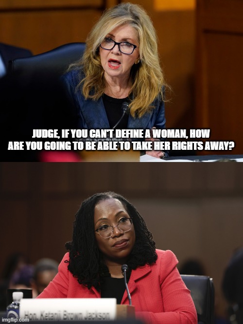 got this from snl. too killer of a line to not meme | JUDGE, IF YOU CAN'T DEFINE A WOMAN, HOW ARE YOU GOING TO BE ABLE TO TAKE HER RIGHTS AWAY? | image tagged in ketanji brown jackson | made w/ Imgflip meme maker